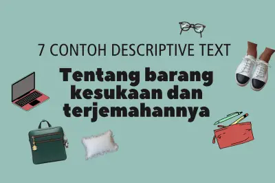 7 Contoh Teks Deskriptif tentang Barang Kesukaan dan Terjemahannya