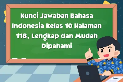 Kunci Jawaban Bahasa Indonesia Kelas 10 Halaman 118 Bantu Siswa Evaluasi Tugas
