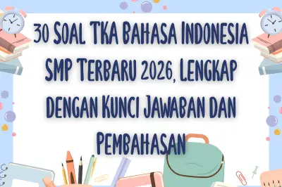 Latihan Soal TKA Bahasa Indonesia SMP 2026: 30 Pertanyaan dan Kunci Jawaban