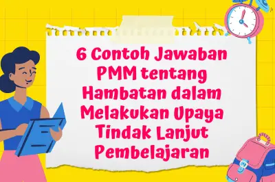 6 Contoh Jawaban PMM Soal Hambatan dalam Upaya Tindak Lanjut