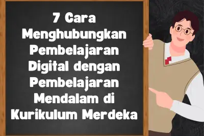 7 Strategi Menghubungkan Pembelajaran Digital dengan Pembelajaran Mendalam di Sekolah