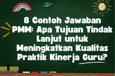8 Contoh Jawaban PMM: Tindak Lanjut untuk Meningkatkan Kualitas Pendidikan