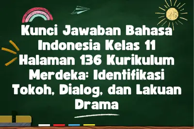 Kunci Jawaban Bahasa Indonesia Kelas 11 Halaman 136 Kurikulum Merdeka