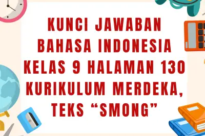 Kunci Jawaban Bahasa Indonesia Kelas 9 Halaman 130 Kurikulum Merdeka Teks