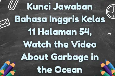 Kunci Jawaban Bahasa Inggris Kelas 11 Halaman 54: Tugas Video dan Pembahasan