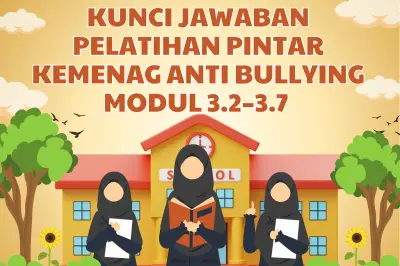 Kunci Jawaban Pelatihan Pintar Kemenag Modul Anti-Bullying 3237 Tersedia