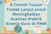 8 Contoh Tujuan Tindak Lanjut untuk Meningkatkan Kualitas Praktik Kinerja