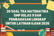 Latihan Soal TKA Matematika SMP Kelas 9 dengan Pembahasan Lengkap
