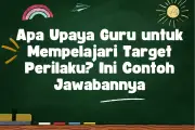 Upaya Guru dalam Mempelajari Target Perilaku Siswa: Contoh dan Strategi