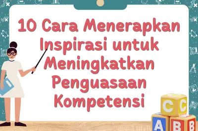 10 Cara Efektif Menerapkan Inspirasi untuk Meningkatkan Penguasaan Kompetensi