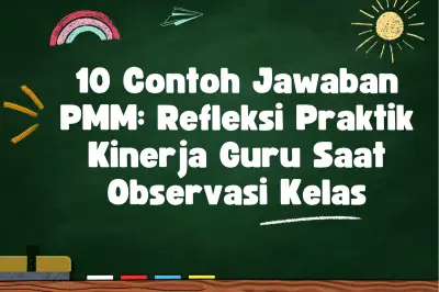 10 Contoh Jawaban PMM Refleksi Kinerja Guru Saat Observasi Kelas
