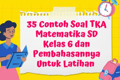 35 Contoh Soal TKA Matematika SD Kelas 6 dan Pembahasannya untuk Latihan