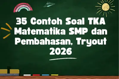 35 Contoh Soal TKA Matematika SMP dan Pembahasan untuk Persiapan Tryout 2026