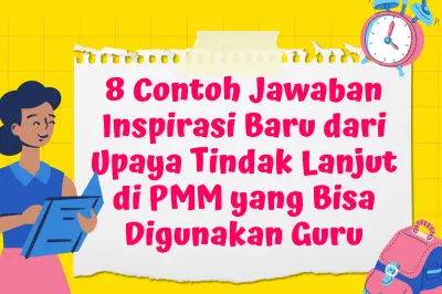 8 Contoh Jawaban Inspiratif dari Tindak Lanjut PMM untuk Inovasi Pendidikan