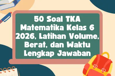 Latihan Soal Matematika Kelas 6: 50 Soal TKA Volume, Berat, dan Waktu 2026