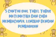 5 Contoh Soal Tabel Turus Matematika dan Cara Membacanya Lengkap