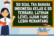 50 Soal TKA Bahasa Indonesia Kelas 6 SD Terbaru, Latihan Level Ujian yang Menantang