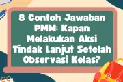 8 Contoh Jawaban PMM: Kapan Melakukan Aksi Tindak Lanjut Setelah Observasi