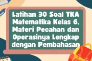 Latihan 30 Soal TKA Matematika Kelas 6 Materi Pecahan dan Operasinya