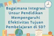Pengaruh Integrasi Unsur Pendidikan terhadap Efektivitas Pencapaian Tujuan