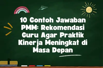 10 Contoh Jawaban PMM: Rekomendasi Guru untuk Tingkatkan Kinerja