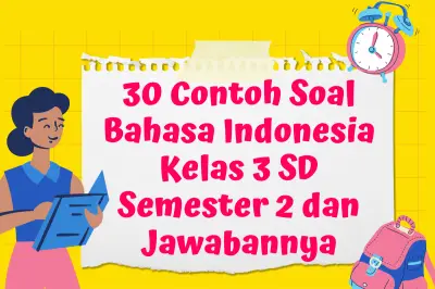 30 Contoh Soal Bahasa Indonesia Kelas 3 SD Semester 2 dan Jawabannya