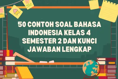 50 Contoh Soal Bahasa Indonesia Kelas 4 Semester 2 dan Kunci Jawaban
