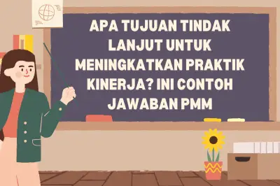 Tujuan Tindak Lanjut untuk Meningkatkan Praktik Kinerja: Contoh Penerapan