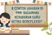 8 Contoh Jawaban PMM: Kesadaran Guru Saat Berefleksi