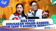 BPOM Tarik 11 Kosmetik Berbahaya, Picu Kerusakan Organ hingga Kanker