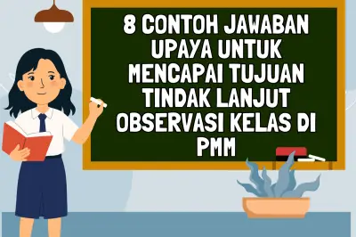 8 Contoh Jawaban PMM: Upaya Mencapai Tujuan Tindak Lanjut Guru