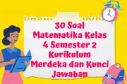 30 Soal Matematika Kelas 4 Semester 2 Kurikulum Merdeka dan Kunci Jawaban
