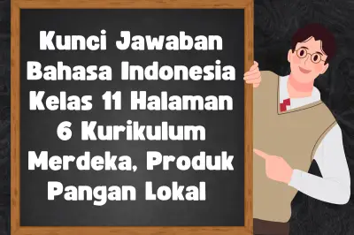 Kunci Jawaban Bahasa Indonesia Kelas 11 Halaman 6 Kurikulum Merdeka: Kosakata dan Promosi Pangan Lokal