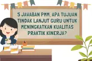 Contoh Jawaban Tujuan Tindak Lanjut Observasi PMM untuk Guru