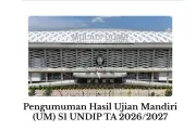 Hasil Ujian Mandiri S1 Undip 2026 Resmi Diumumkan, Cek di sini