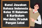 Kunci Jawaban Bahasa Indonesia Kelas 11 Halaman 6 Kurikulum Merdeka: Kosakata dan Promosi Pangan Lokal