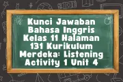 Kunci Jawaban Bahasa Inggris Kelas 11 Halaman 131 Kurikulum Merdeka: Listening Activity 1